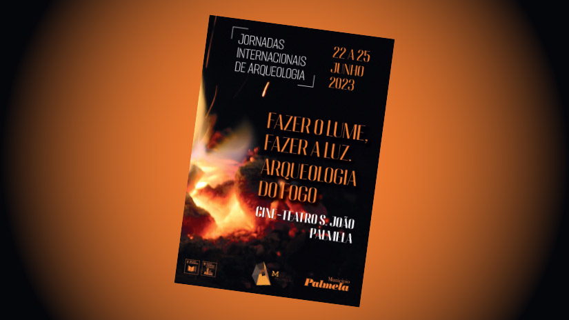 Palmela Acende o Fogo da Arqueologia nas 2.ªs Jornadas Internacionais