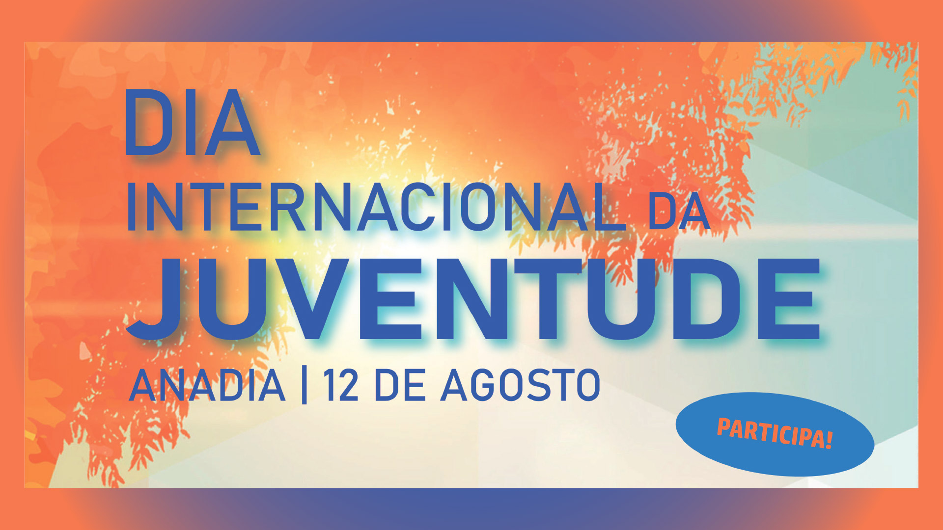 Anadia assinala Dia Internacional da Juventude